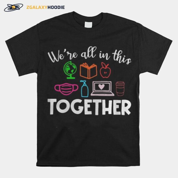 Teacher We%E2%80%99Re All In This Together T-Shirt