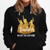 Teachers We Get The Job Done Hoodie