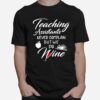 Teaching Assistants Never Complain But We Do Wine T-Shirt