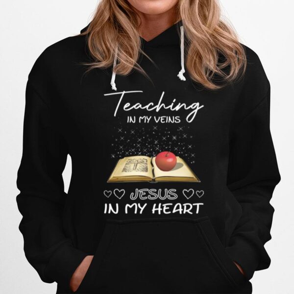 Teaching In My Veins Jesus In My Heart Hoodie