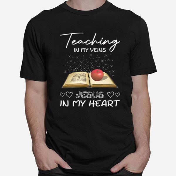 Teaching In My Veins Jesus In My Heart T-Shirt