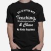 Teaching Kindergarteners And Chaos Kindergarten Teacher T-Shirt