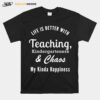 Teaching Kindergarteners And Chaos Kindergarten Teacher T-Shirt