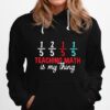 Teaching Math Is My Thing Hoodie