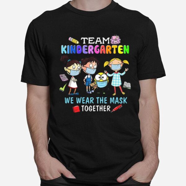 Team Kindergarten We Wear The Mask Together T-Shirt