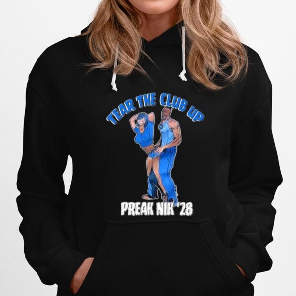 Tear The Club Up Freak Nik 28 Hoodie