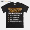 Tech Support Check List Before You Bother Me T-Shirt