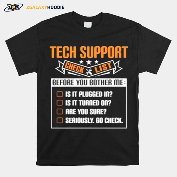 Tech Support Checklist Before You Bother Me T-Shirt