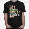 Ted Roy Beard Rebecca Keeley Higgins Nate T-Shirt