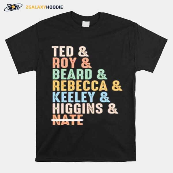 Ted Roy Beard Rebecca Keeley Higgins Nate T-Shirt