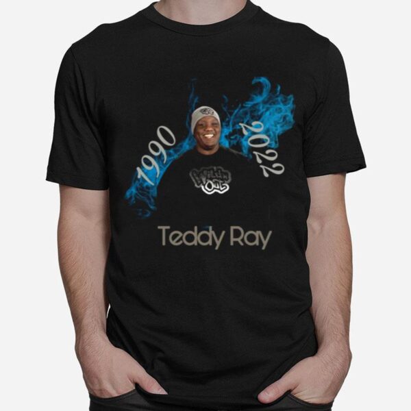 Teddy Ray 1990 %E2%80%93 2022 T-Shirt