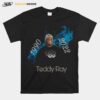 Teddy Ray 1990 %E2%80%93 2022 T-Shirt