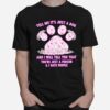 Tell Me Its Just A Dog And I Will Tell You That Youre Just A Person T-Shirt