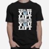 Tell Me You Lift Without Telling Me You Lift T-Shirt