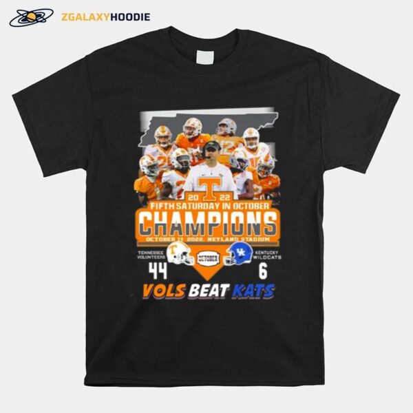 Tennessee Volunteers Team 2022 Fifth Saturday In October Champions Vols Beat Kats 44 6 T-Shirt