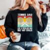 Tennis Dad Coach Fathers Day Regular Only Way Cooler Player Sweater