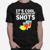 Tequila Its Cool Ive Had Both My Shots T-Shirt