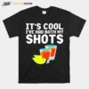 Tequila Its Cool Ive Had Both My Shots T-Shirt