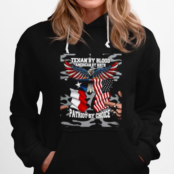 Texan By Blood American By Birth Patriot By Choice Eagle American Flag Hoodie