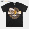 Texas Aampm Aggie Dad 1876 Rough Tough Real Stuff T-Shirt