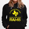 Texas All Women Are Created Equal San Angles But Only Finest Become Rams Hoodie