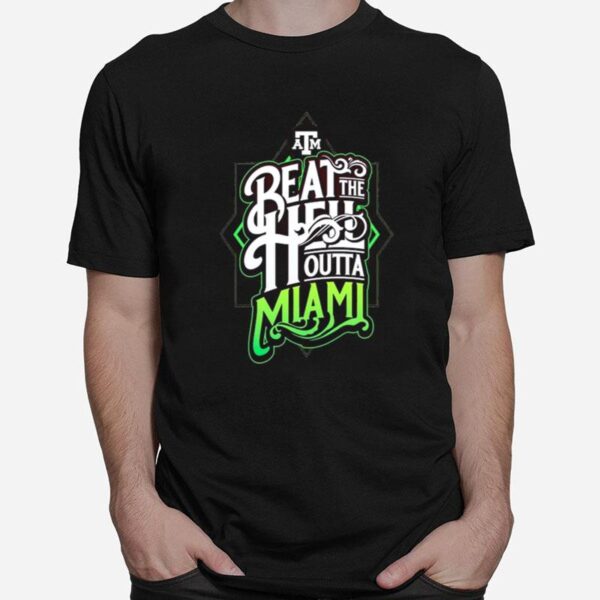 Texas Am Aggies Beat The Hell Outta Miami T-Shirt