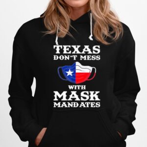 Texas Dont Mess With Mask Mandates Hoodie