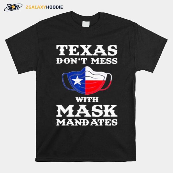 Texas Dont Mess With Mask Mandates T-Shirt