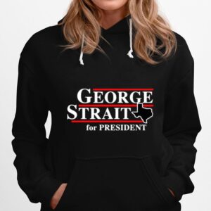 Texas George Strait For President Hoodie