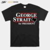 Texas George Strait For President T-Shirt