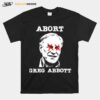 Texas Gifts Abort Greg Abbott Texas Ideas T-Shirt