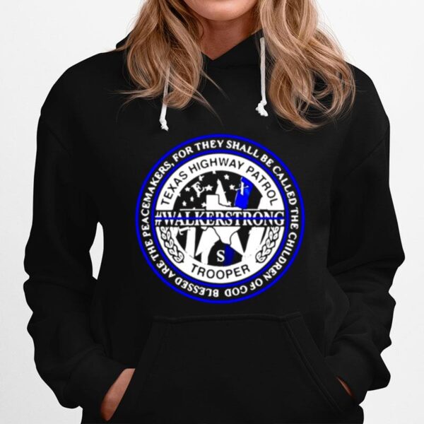 Texas Highway Patrol Trooper Walker Strong Blessed Are The Peacemakers Hoodie