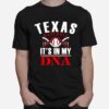 Texas Its In My Dna Baseball T-Shirt