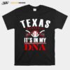 Texas Its In My Dna Baseball T-Shirt