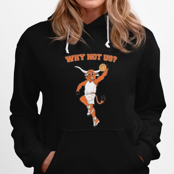 Texas Longhorns Why Not Us Hoodie