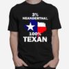 Texas Neanderthal With 3 Percent Neanderthal 100 Percent Texan Flag T-Shirt