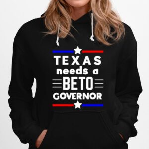 Texas Needs A Beto Governor Hoodie