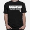 Texas Pleasant Grove Well It Sure Sound Nice T-Shirt