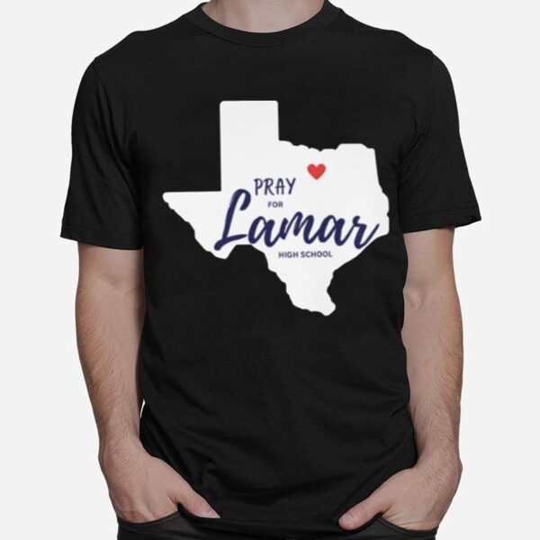 Texas Pray For Lamar High School T-Shirt