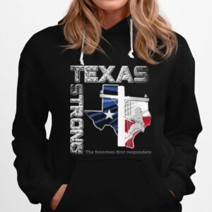 Texas Strong The Forgotten First Responders Hoodie