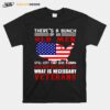 Texas Theres A Bunch Of Us Old Men Still Left That Give A Damn And Are Willing To Do What Is Necessary Veterans T-Shirt