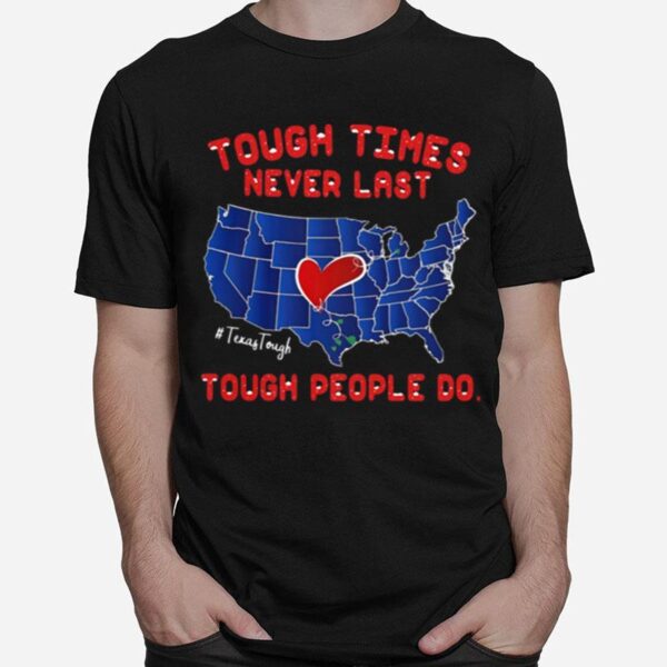 Texas Tough Times Never Last Tough People Do T-Shirt