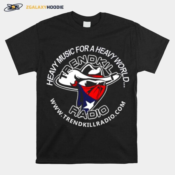 Texas Trendkiller Radio Heavy Music For Heavy World T-Shirt