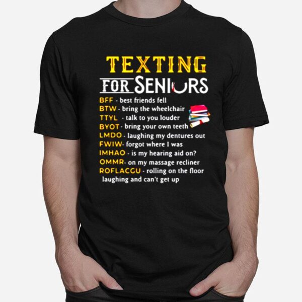 Texting For Seniors Bff Best Friends Fell T-Shirt