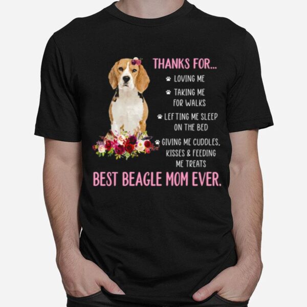 Thank For Loving Me Best Beagle Mom Ever T-Shirt