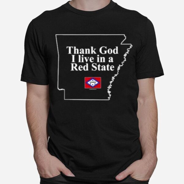 Thank God I Live In A Red State T-Shirt