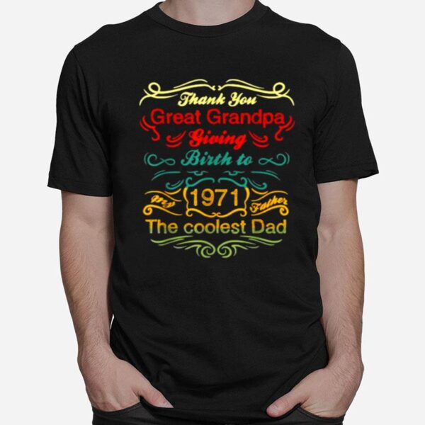 Thank You Great Grandpa Giving Birth To 1971 The Coolest Dad 50Th Birthday T-Shirt