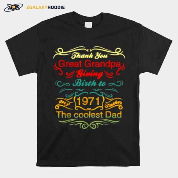 Thank You Great Grandpa Giving Birth To 1971 The Coolest Dad 50Th Birthday T-Shirt