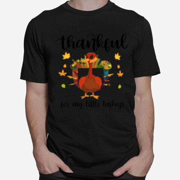 Thankful For My Little Turkeys T-Shirt