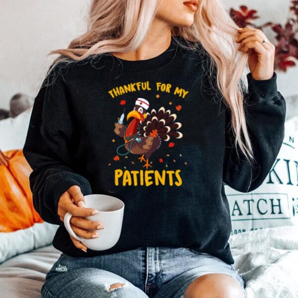 Thankful For My Patients Turkey Funny Nurse Thanksgiving Sweater